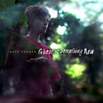 Kate_Tucker_-_Ghost_of_Something_New_500
